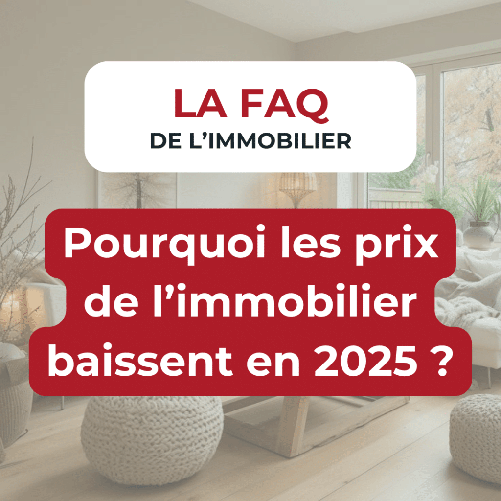 FAQ immobilier: baisse des prix en 2025, explication.