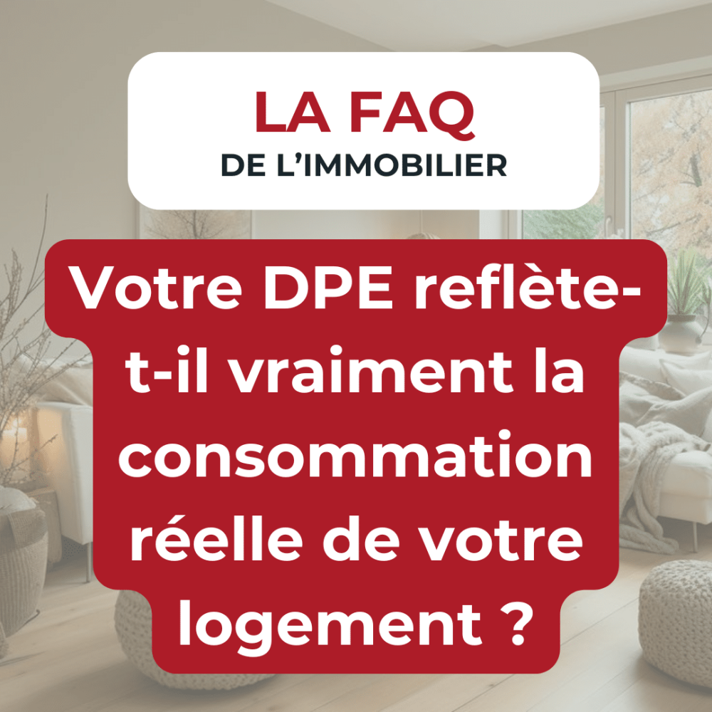 FAQ immobilier sur la consommation énergétique réelle.